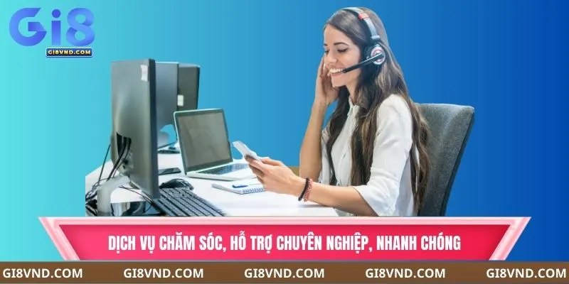 Dịch vụ chăm sóc, hỗ trợ chuyên nghiệp, nhanh chóng