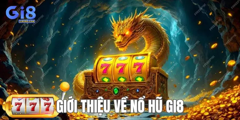 Tìm hiểu chung về nổ hũ Gi8